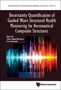 Cover image for Uncertainty Quantification Of Guided Wave Structural Health Monitoring For Aeronautical Composite Structures