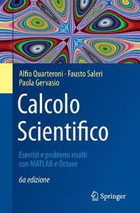 Cover image for Calcolo Scientifico: Esercizi E Problemi Risolti Con MATLAB E Octave