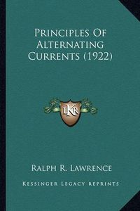 Cover image for Principles of Alternating Currents (1922)