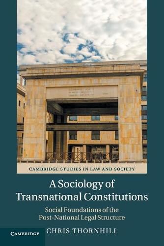 Cover image for A Sociology of Transnational Constitutions: Social Foundations of the Post-National Legal Structure