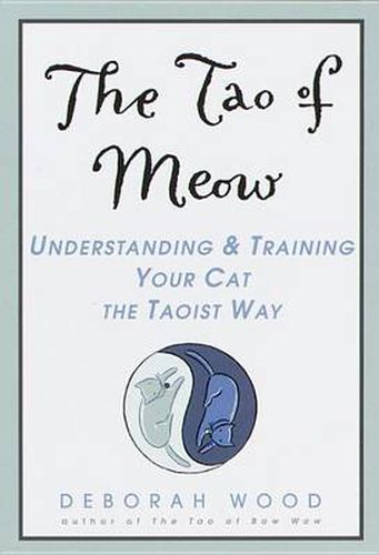 Cover image for The Tao of Meow: Understanding and Training Your Cat the Taoist Way