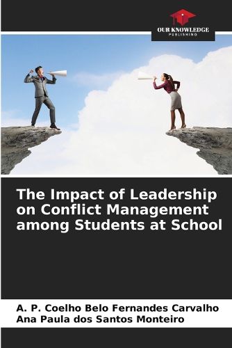 Cover image for The Impact of Leadership on Conflict Management among Students at School