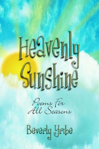 Cover image for Heavenly Sunshine: Poems For All Seasons