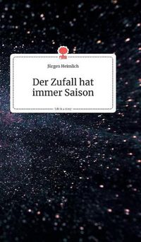 Cover image for Der Zufall hat immer Saison. Life is a Story - story.one