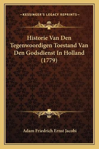 Historie Van Den Tegenwoordigen Toestand Van Den Godsdienst in Holland (1779)