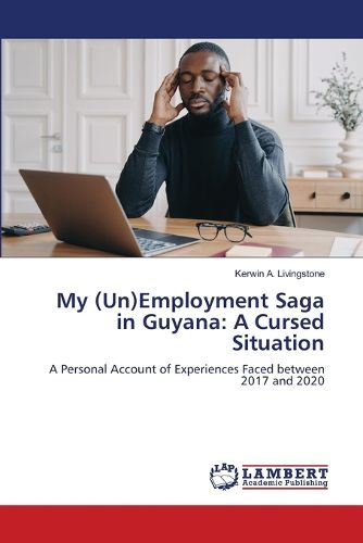 Cover image for My (Un)Employment Saga in Guyana