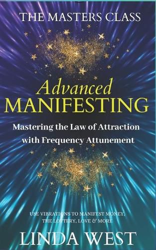 Advanced Manifesting With Frequencies: The Masters Class