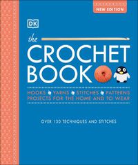 Cover image for The Crochet Book: Over 130 techniques and stitches
