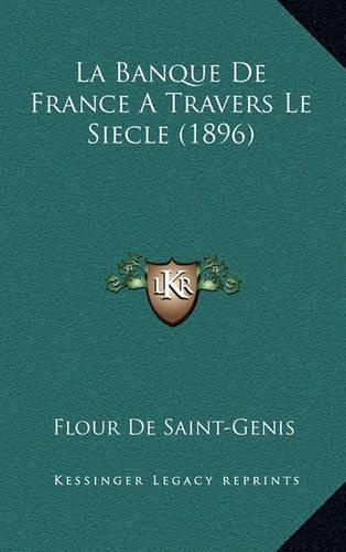 Cover image for La Banque de France a Travers Le Siecle (1896)