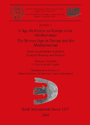 Cover image for L' Bronze Age in Europe and the Mediterranean: Sessions generales et posters / General Sessions and Posters