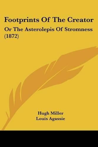 Cover image for Footprints of the Creator: Or the Asterolepis of Stromness (1872)