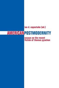 Cover image for American Postmodernity: Essays on the Recent Fiction of Thomas Pynchon