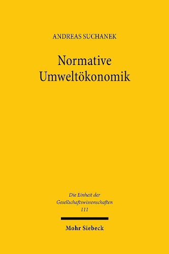 Cover image for Normative Umweltoekonomik: Zur Herleitung von Prinzipien rationaler Umweltpolitik