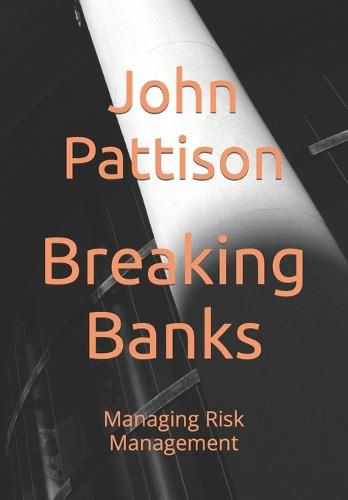 Cover image for Breaking Banks: Managing Risk Management