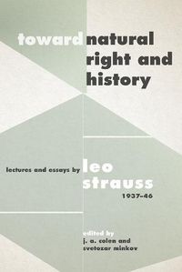 Cover image for Toward  Natural Right and History: Lectures and Essays by Leo Strauss, 1937-1946