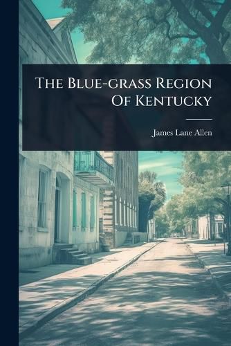 Cover image for The Blue-grass Region Of Kentucky
