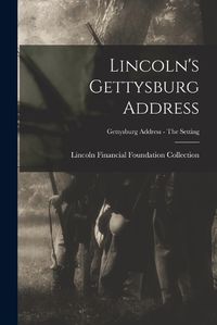 Cover image for Lincoln's Gettysburg Address; Gettysburg Address - The setting