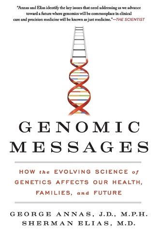 Genomic Messages: How the Evolving Science of Genetics Affects Our Health, Families, and Future