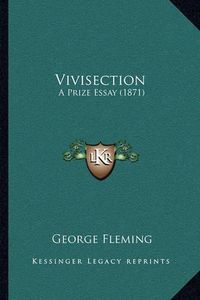 Cover image for Vivisection: A Prize Essay (1871)