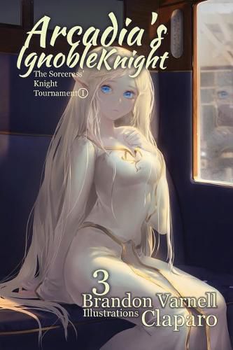 Cover image for Arcadia's Ignoble Knight, Volume 3: The Sorceress' Knight's Tournament Part I