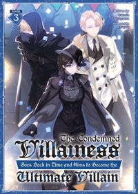 Cover image for The Condemned Villainess Goes Back in Time and Aims to Become the Ultimate Villain (Light Novel) Vol. 3