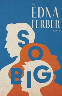 Cover image for So Big - An Edna Ferber Novel;With an Introduction by Rogers Dickinson