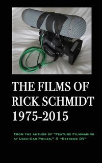 Cover image for The Films of Rick Schmidt 1975-2015