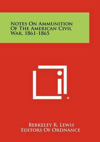 Cover image for Notes on Ammunition of the American Civil War, 1861-1865