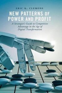 Cover image for New Patterns of Power and Profit: A Strategist's Guide to Competitive Advantage in the Age of Digital Transformation