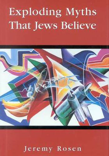 Cover image for Exploding Myths That Jews Believe