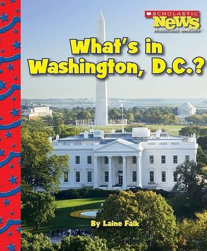 Cover image for What's in Washington, D.C.? (Scholastic News Nonfiction Readers: American Symbols)