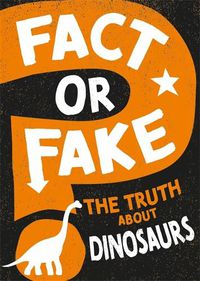 Cover image for Fact or Fake?: The Truth About Dinosaurs