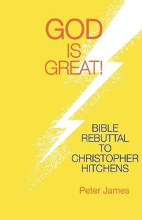 Cover image for God Is Great: Bible Rebuttal to Christopher Hitchens