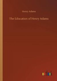 Cover image for The Education of Henry Adams