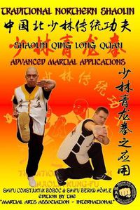 Cover image for Shaolin Qing Long Quan - Advanced Martial Applications