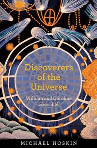 Cover image for Discoverers of the Universe: William and Caroline Herschel