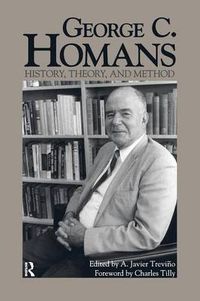 Cover image for George C. Homans: History, Theory, and Method