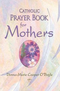 Cover image for Catholic Prayer Book for Mothers