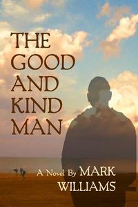 Cover image for The Good and Kind Man