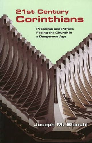 Cover image for 21 Century Corinthians: Problems & Pitfalls Facing the Church in a Dangerous Age