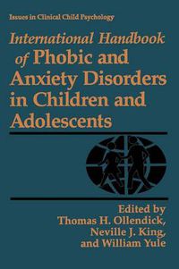 Cover image for International Handbook of Phobic and Anxiety Disorders in Children and Adolescents