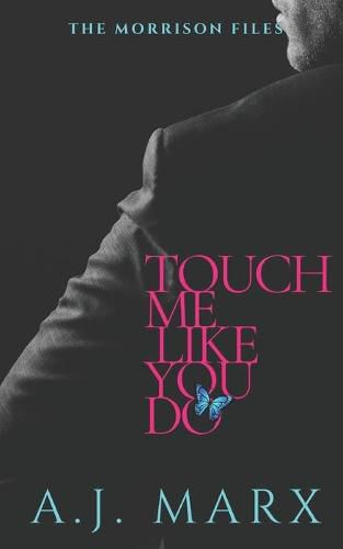 Cover image for Touch Me Like You Do: The Morrison Files book 1