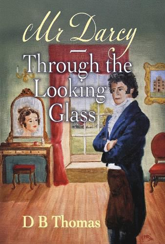 Cover image for Mr Darcy - Through the Looking Glass