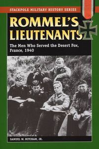 Cover image for Rommel's Lieutenants: The Men Who Served the Desert Fox, France, 1940