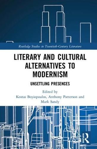 Cover image for Literary and Cultural Alternatives to Modernism: Unsettling Presences