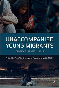 Cover image for Unaccompanied Young Migrants: Identity, Care and Justice