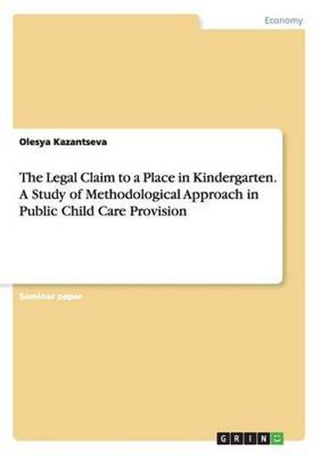 Cover image for The Legal Claim to a Place in Kindergarten. a Study of Methodological Approach in Public Child Care Provision