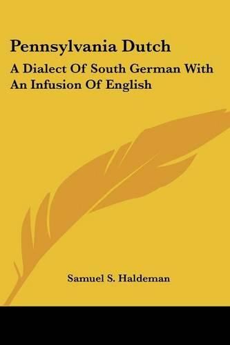 Cover image for Pennsylvania Dutch: A Dialect of South German with an Infusion of English