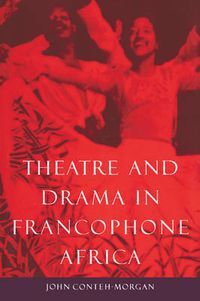 Cover image for Theatre and Drama in Francophone Africa: A Critical Introduction