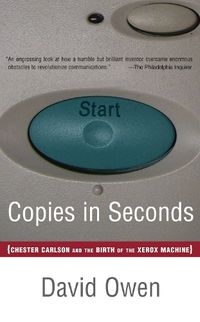 Cover image for Copies in Seconds: How a Lone Inventor and an Unknown Company Created the Biggest Communication Breakthrough Since Gutenberg--Chester Carlson and the Birth of Xerox